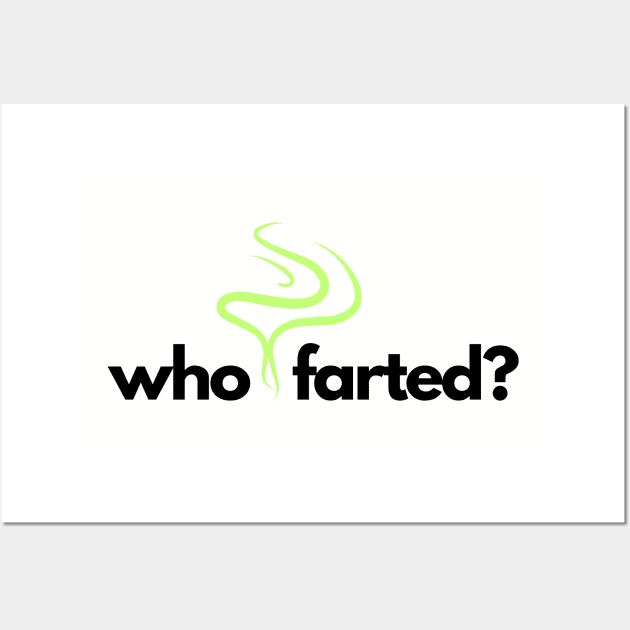 Who farted? Wall Art by C-Dogg